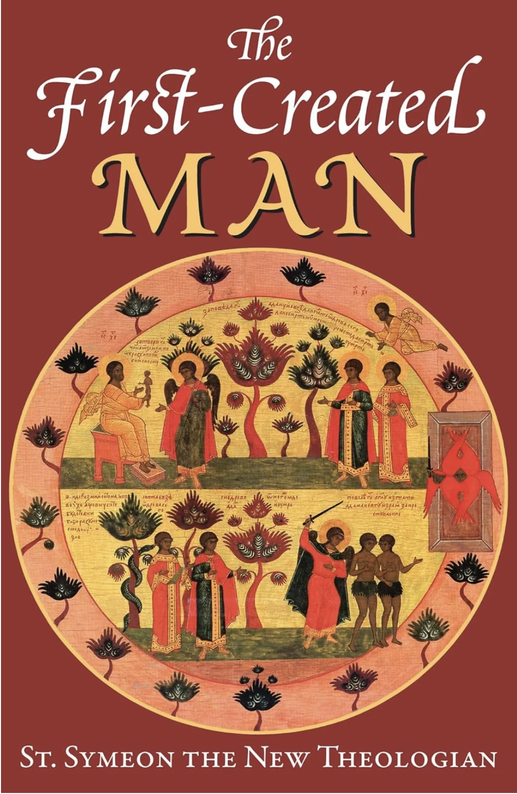 The First-Created Man: Seven Homilies by St. Symeon the New Theologian